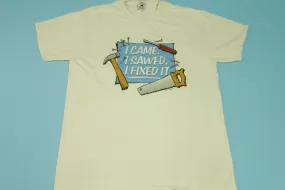 I Came I Sawed I Fixed It Vintage 90's Home Improvement Sitcom T-Shirt